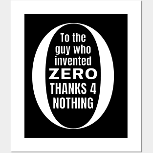 To the guy who invented zero thanks for nothing Posters and Art